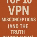 Top_10_VPN_Misconceptions